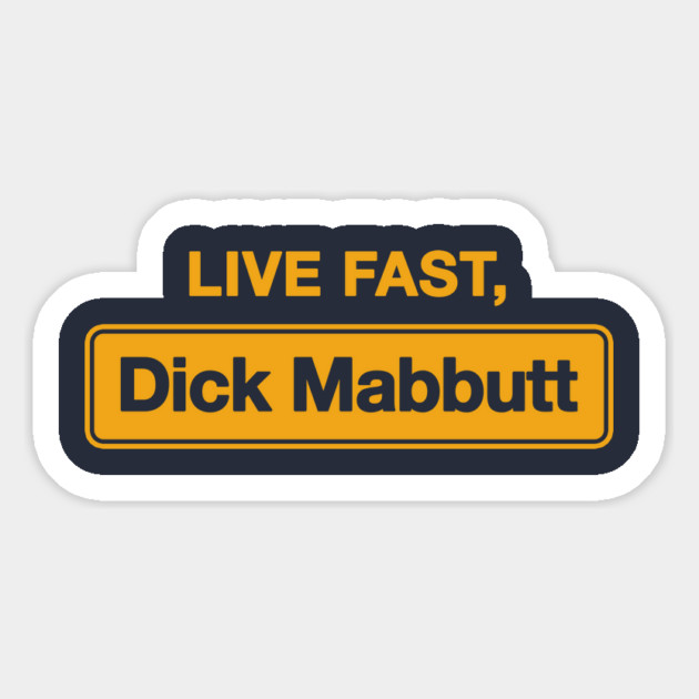 Live Fast, Dick Mabbutt Magnet by dumbshirts