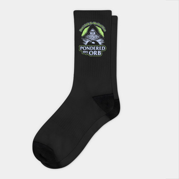 Don't Talk To Me Until I've Pondered By Orb Socks by dumbshirts