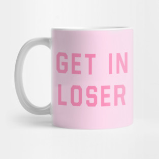 Mean Girls - Get In Loser Mug
