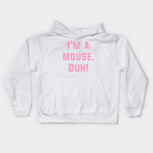 Mean Girls - I'm a mouse. Duh! Kids Hoodie