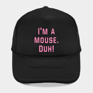 Mean Girls - I'm a mouse. Duh! Hat