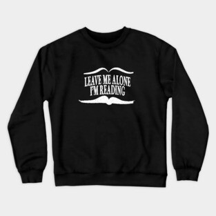 Leave Me Alone I'm Reading Crewneck Sweatshirt