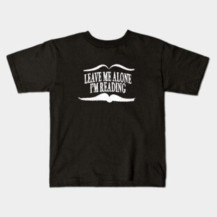 Leave Me Alone I'm Reading Kids T-Shirt