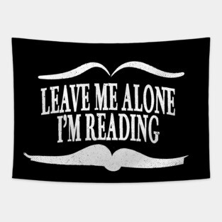 Leave Me Alone I'm Reading Tapestry