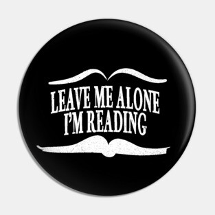 Leave Me Alone I'm Reading Pin