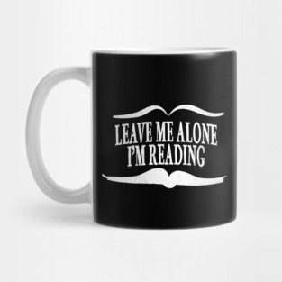 Leave Me Alone I'm Reading Mug