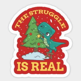 The Struggle is Real T-Rex Dinosaur Decorating Christmas Tree Sticker