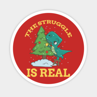The Struggle is Real T-Rex Dinosaur Decorating Christmas Tree Magnet