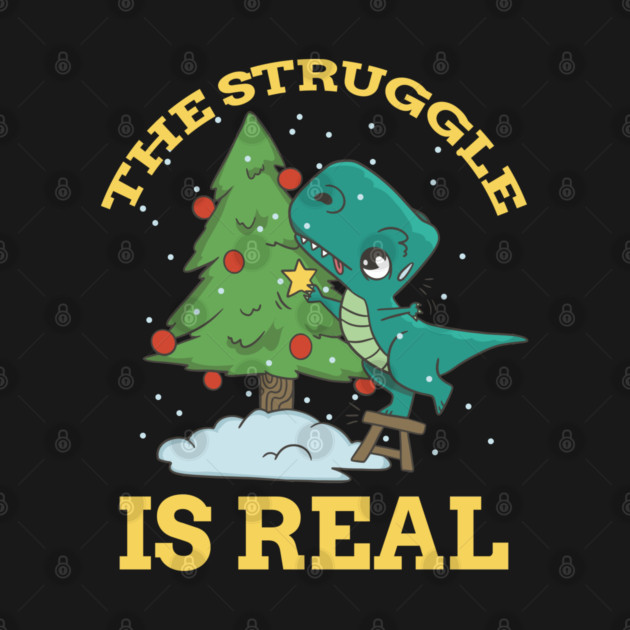The Struggle is Real T-Rex Dinosaur Decorating Christmas Tree by creative