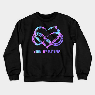 your life matters Crewneck Sweatshirt