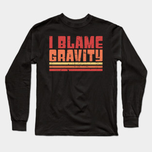 Gravity - Get Well Gift Fractured Broken Knee Cap Long Sleeve T-Shirt