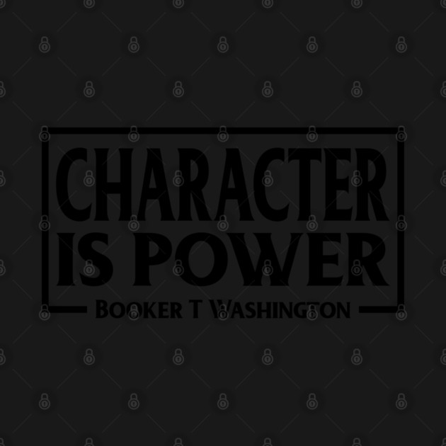 Character is Power, Booker T Washington, Quote, Black History by UrbanLifeApparel