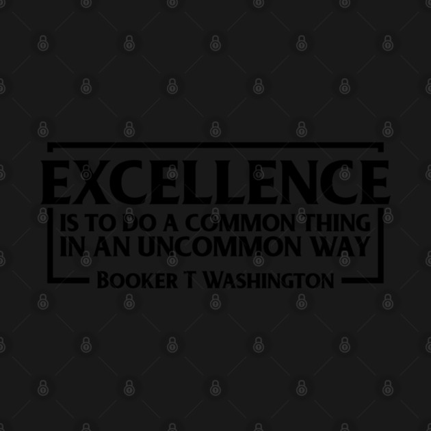 Excellence, Booker T. Washington, Black History, Quote by UrbanLifeApparel