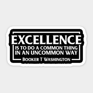 Excellence, Booker T. Washington, Black History, Quote Sticker