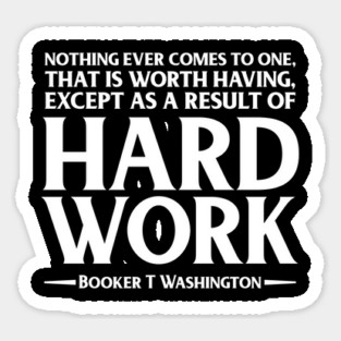 Hard Work. Booker T. Washington, Black history, Quote Sticker