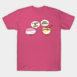 SUSHI PHO REAL T-Shirt