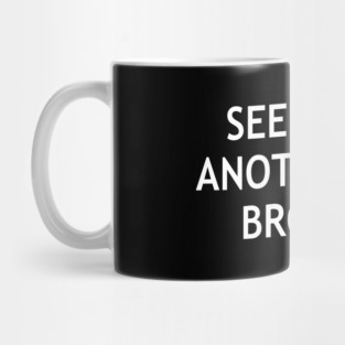 See You In Another Life, Brother Mug