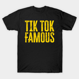 Tik Tok Famous T-Shirt