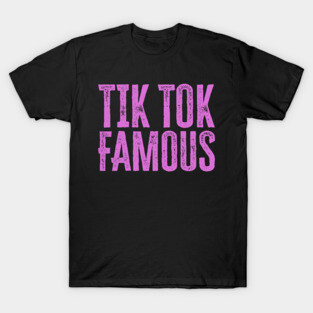 Tik Tok Famous T-Shirt