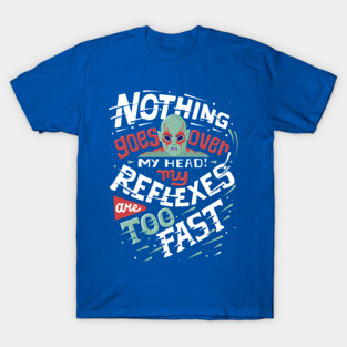 Fast reflexes T-Shirt