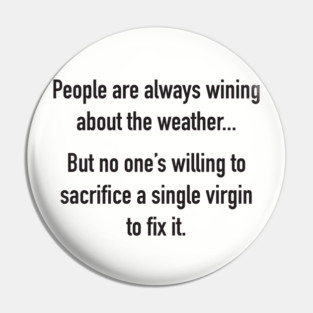 People Are Always Wining About The Weather... Pin