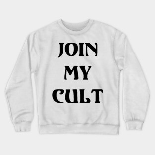JOIN MY CULT Crewneck Sweatshirt