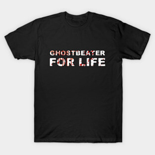 Ghost Beater For Life T-Shirt