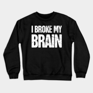 Brain - Get Well Gift Cracked Skull Concussion Crewneck Sweatshirt
