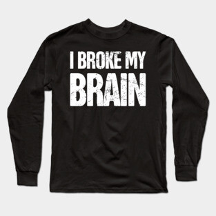 Brain - Get Well Gift Cracked Skull Concussion Long Sleeve T-Shirt
