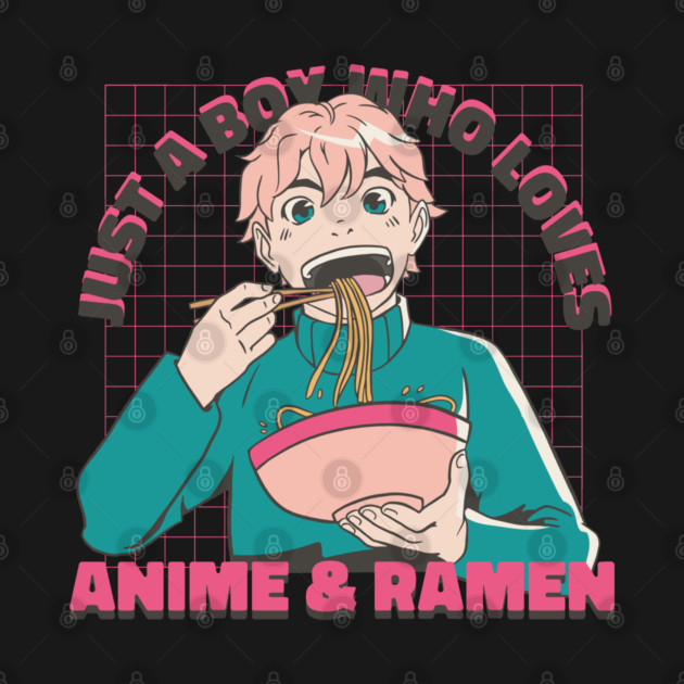 Just a Boy Who Loves Anime & Ramen Otaku Diet Boy Eating Ramen by creative