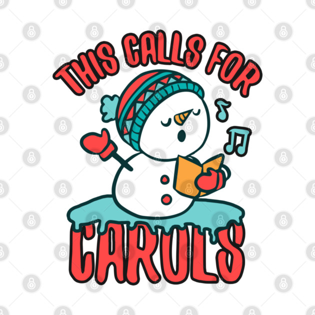 This Calls for Carols Cute Kawaii Snowman Singing by creative