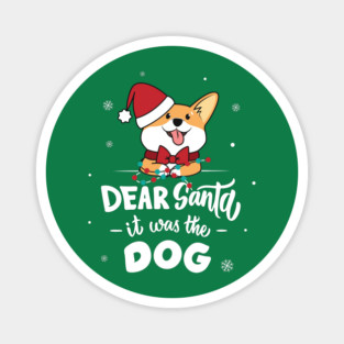 Dear Santa It was the Dog Cute Corgi Puppy Magnet