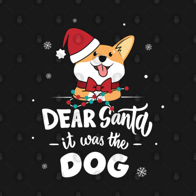 Dear Santa It was the Dog Cute Corgi Puppy by creative