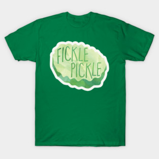 Fickle Pickle - funny saying T-Shirt