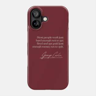 George Carlin / Work Quote Design Phone Case