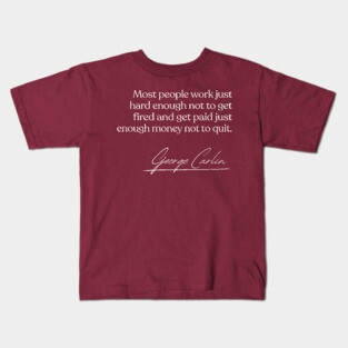 George Carlin / Work Quote Design Kids T-Shirt