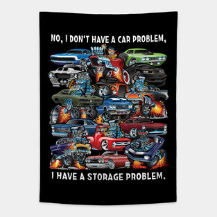 I Dont Have a Car Problem I Have a Storage Problem Cartoon Tapestry