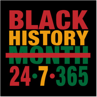 Black History Month 24/7/365 Posters and Art