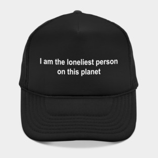LONELIEST PERSON (white) Hat