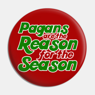 Pagans are the reason for the season yule christmas humor Pin