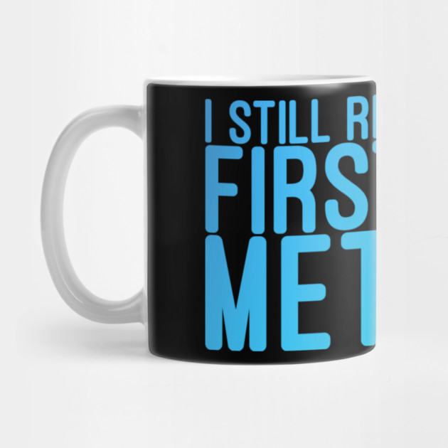 I still remeber the First Day I Met You by DrollDrifter