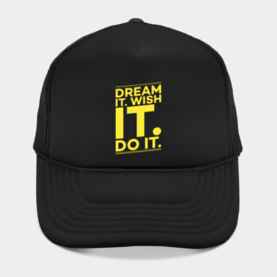 Dream it,Wish it,Do it motivation text Hat