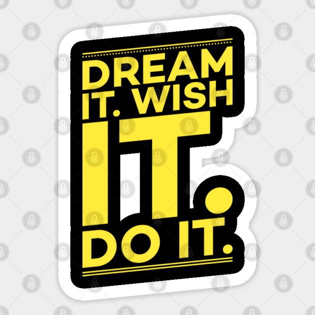 Dream it,Wish it,Do it motivation text Sticker by DrollDrifters