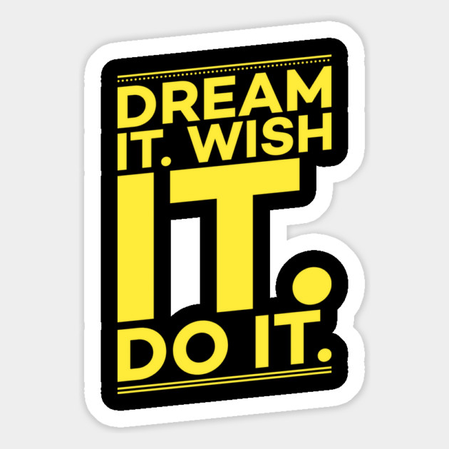 Dream it,Wish it,Do it motivation text Magnet by DrollDrifters