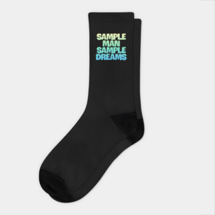 Sample Man with Sample Dreams easy life hack Socks