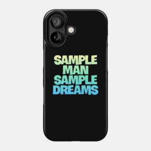 Sample Man with Sample Dreams easy life hack Phone Case