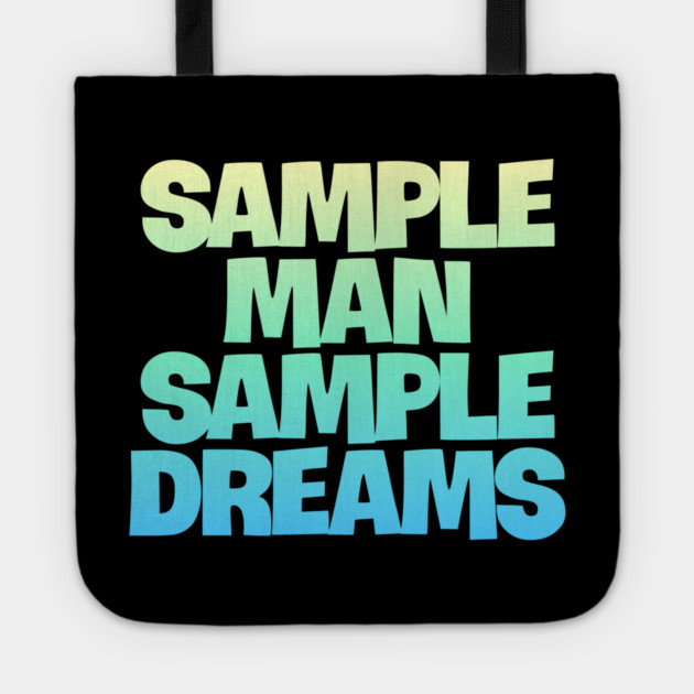Sample Man with Sample Dreams easy life hack Tote by DrollDrifter