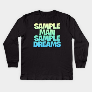 Sample Man with Sample Dreams easy life hack Kids Long Sleeve T-Shirt