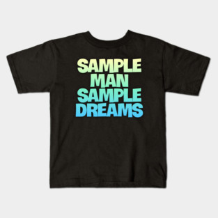 Sample Man with Sample Dreams easy life hack Kids T-Shirt