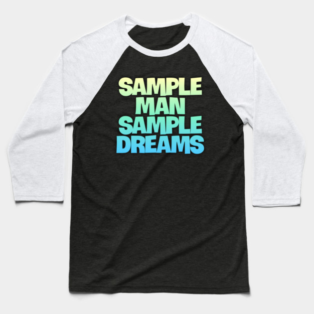 Sample Man with Sample Dreams easy life hack Baseball T-Shirt by DrollDrifters